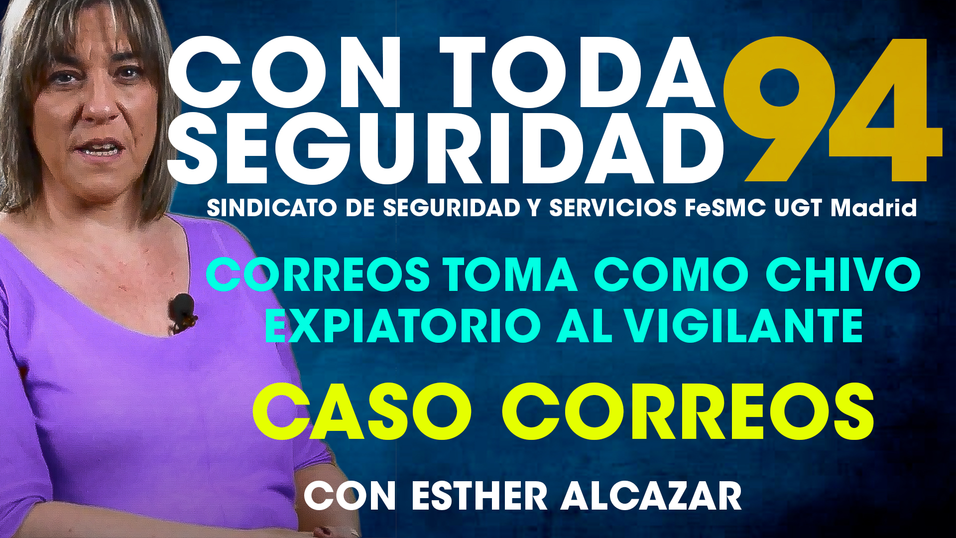 VIDEO | Con Toda Seguridad nº 94 | CORREOS TOMA COMO CHIVO EXPIATORIO AL VIGILANTE DE SEGURIDAD
